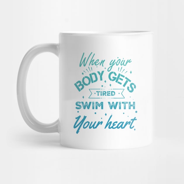 Swim with your heart - Swimming Quotes by Swimarts